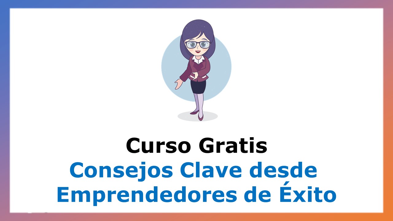 Curso Gratis De Consejos Clave Desde Emprendedores De Xito Facialix