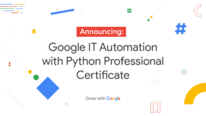 Lee más sobre el artículo Google lanza un curso de automatización en Python con certificado y recomendación a empresas