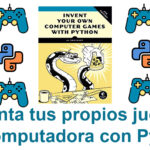 Libro gratuito: Inventa tus propios juegos de computadora con Python disponible para su descarga de manera legal