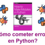 Libro gratuito: ¿Cómo cometer errores en Python? disponible para su descarga de manera legal