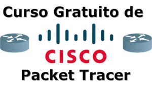 Lee más sobre el artículo Aprende los fundamentos de Cisco Packet Tracer con este curso gratuito