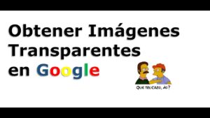 Lee más sobre el artículo Cómo Obtener Imágenes Transparentes en Google