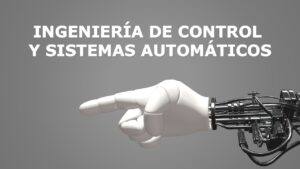 Lee más sobre el artículo Curso Gratuito: Iniciación A La Ingeniería De Control Y Sistemas Automáticos