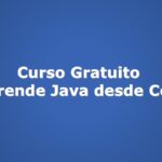 Curso Gratuito: Aprende Java desde Cero