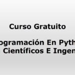 Curso Gratuito: Programación En Python Para Científicos E Ingenieros