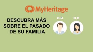Lee más sobre el artículo Descubra GRATIS Sobre el Pasado de su Familia con MyHeritage