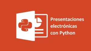 Lee más sobre el artículo Tutorial: Crear presentaciones electrónicas usando Python