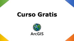 Lee más sobre el artículo Curso Gratis de ArcGIS