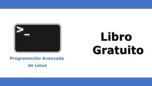 Lee más sobre el artículo Libro Gratis: Programación Avanzada de Linux