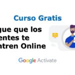 Curso Gratis por Google Actívate: Consigue que los Clientes te Encuentren Online
