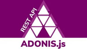 Lee más sobre el artículo Udemy Gratis: Curso en español para crear una REST API desde Cero con NodeJS y AdonisJS