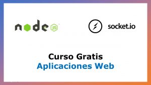 Lee más sobre el artículo Cuso Gratis para hacer Aplicaciones web real time con Node.js y Socket.io