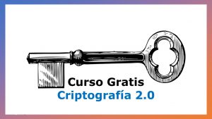 Lee más sobre el artículo Curso Gratis de Criptografía 2.0