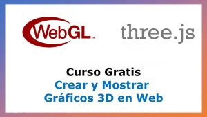 Lee más sobre el artículo Curso Gratis para Crear y Mostrar Gráficos 3D en Web