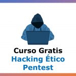 Curso Gratis de Hacking Ético: Vulnerabilidades (Pentest)