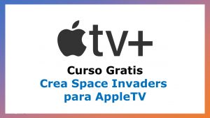 Lee más sobre el artículo Curso Gratis Space Invaders para AppleTV