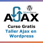 Curso Gratis de Taller Ajax en WordPress