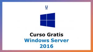 Lee más sobre el artículo Curso Gratis de Windows Server 2016