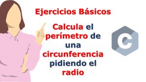 Lee más sobre el artículo Programa en C: Calcula el perímetro de una circunferencia pidiendo al usuario el radio