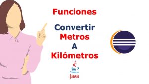 Lee más sobre el artículo Funciones en Java: Convertir Metros a kilómetros