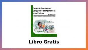 Lee más sobre el artículo Inventa tus propios juegos de computadora con Python 3ª edición – Libro Gratis