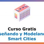 Curso Gratis de Diseñando y Modelando Smart Cities