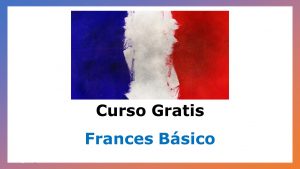 Lee más sobre el artículo Curso Gratis de Francés Básico