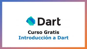 Lee más sobre el artículo Curso Gratis de Introducción al Lenguaje de Programación Dart