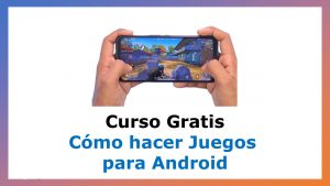 Lee más sobre el artículo Curso Gratis de Cómo hacer Juegos para Android