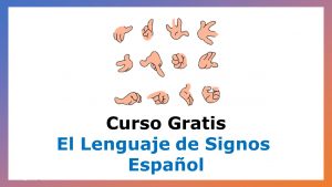 Lee más sobre el artículo Curso Gratis sobre El Lenguaje de Signos Español