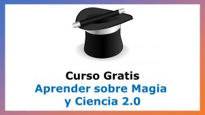 Lee más sobre el artículo Curso Gratis para Aprender sobre Magia y Ciencia 2.0