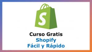 Lee más sobre el artículo Curso Gratis de Shopify Fácil y Rápido
