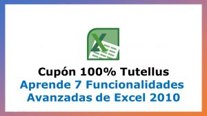 Lee más sobre el artículo Cupón Tutellus: Aprende 7 Funcionalidades Avanzadas de Excel 2010 con 100% de Descuento por tiempo Limitado