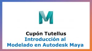 Lee más sobre el artículo Cupón Tutellus: Introducción al Modelado en Autodesk Maya con 100% de Descuento por tiempo Limitado