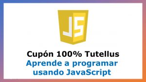 Lee más sobre el artículo Cupón Tutellus: Aprende a programar usando JavaScript con 100% de Descuento por tiempo Limitado