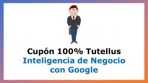Lee más sobre el artículo Cupón Tutellus: Inteligencia de Negocio con Google con 100% de Descuento por Tiempo Limitado