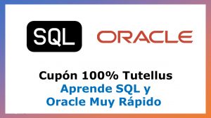 Lee más sobre el artículo Cupón Tutellus 2022 Aprende SQL y Oracle Muy Rápido con 100% de Descuento por Tiempo Limitado