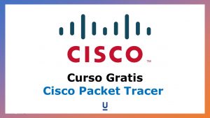Lee más sobre el artículo Curso Gratis de Cisco Packet Tracer