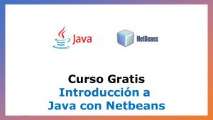 Lee más sobre el artículo Curso Gratis de Introducción a Java con Netbeans