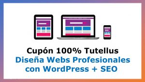 Lee más sobre el artículo Cupón Tutellus: Diseña Webs Profesionales con WordPress + SEO con 100% de Descuento por Tiempo Limitado