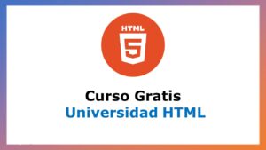 Lee más sobre el artículo Universidad HTML – Aprende HTML desde Cero hasta Experto – Curso Gratis
