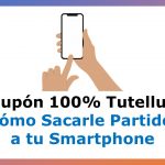 Cupón Tutellus de Cómo Sacarle Partido a tu Smartphone con 100% de Descuento por tiempo Limitado