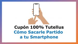 Lee más sobre el artículo Cupón Tutellus de Cómo Sacarle Partido a tu Smartphone con 100% de Descuento por tiempo Limitado