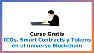 Lee más sobre el artículo Curso Gratis ICOs, Smart Contracts y Tokens en el universo Blockchain