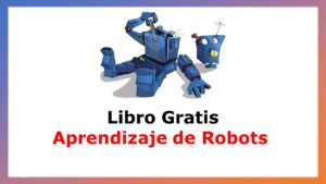 Lee más sobre el artículo Aprendizaje de Robots – Libro Gratis