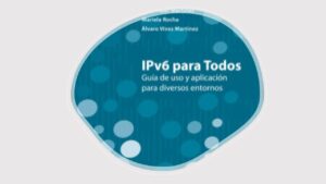 Lee más sobre el artículo IPv6 Para Todos – Libro Gratis