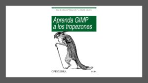 Lee más sobre el artículo PDF Gratis de Aprenda GIMP a los Tropezones