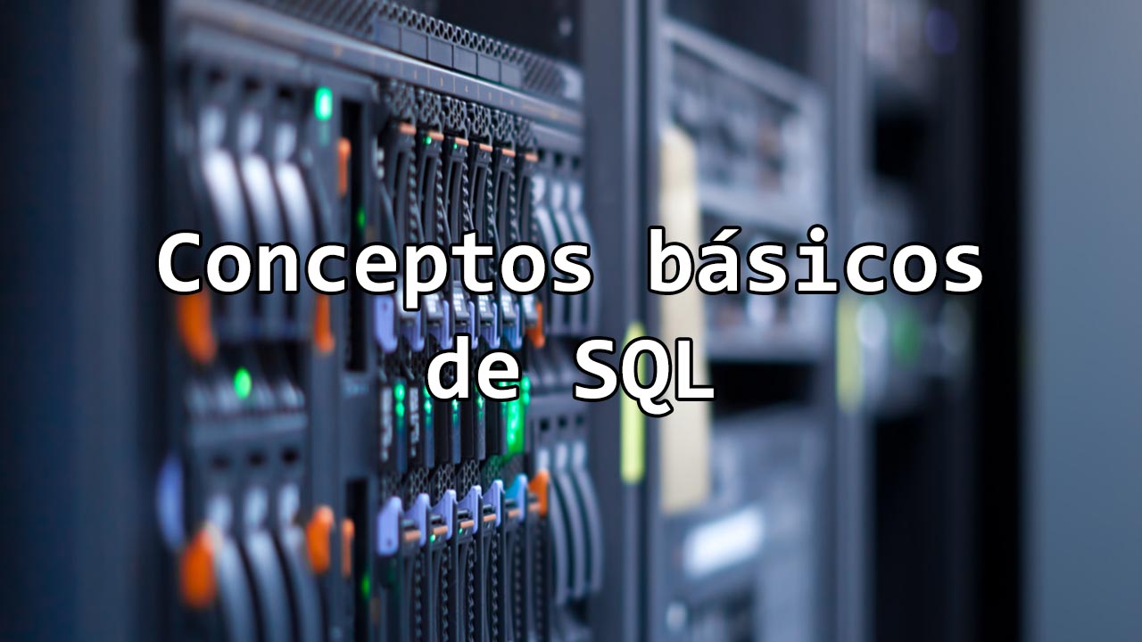 Conceptos básicos de SQL que debes conocer