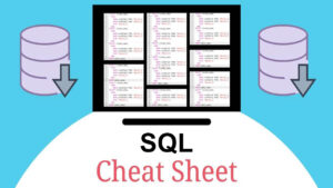 Lee más sobre el artículo Obtén aquí la Cheat Sheet (hoja de trucos) definitiva de SQL