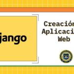 Curso Gratis de Creación de Aplicaciones Web en Django
